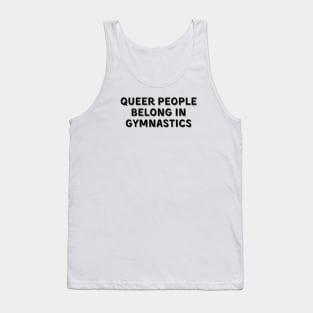 Queer People Belong in Gymnastics (Black, Font 2) Tank Top
